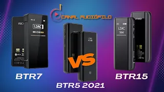 Fiio BTR15  VS BTR7 y BTR5 2021