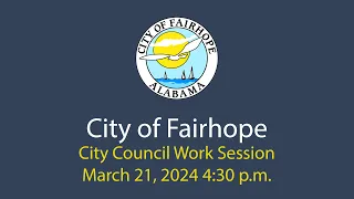 City of Fairhope City Council Work Session March 21, 2024