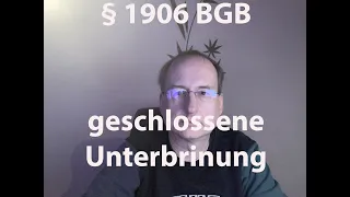 § 1831 BGB - Geschlossene Unterbringung. Wie, was wann?