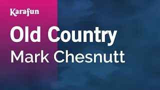 Old Country - Mark Chesnutt | Karaoke Version | KaraFun