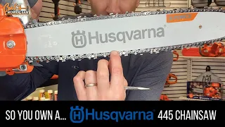 So You Own A…Husqvarna 445 Chainsaw