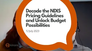 Decoding the NDIS Pricing Guidelines to Unlock Budget Possibilities - Kinora Webinar