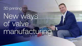 3D printing in valve manufacturing