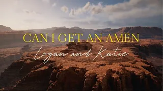 Logan and Katie - Can I Get an Amen (Official Lyric Video)