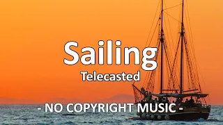 Sailing - Telecasted [Copyright FREE MUSIC]