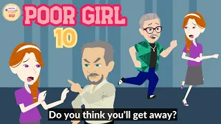 Poor Girl Episode 10 |  English Story 4U | Rich and Poor Story | Innocent Girl Story