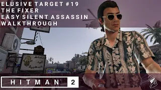 HITMAN 2 | Elusive Target #19 | The Fixer | Easy Silent Assassin Method | Walkthrough