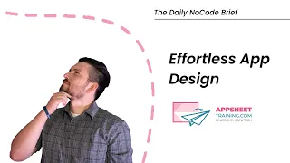 App Design Tutorial for AppSheet | The Daily NoCode Brief | Ep. 19