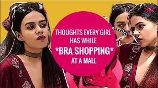 Thoughts Every Girl Has While Bra Shopping At A Mall - POPxo