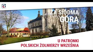 U Patronki Polskich Żołnierzy Września - Stefan Czerniecki | Za siódmą górą odc. 351