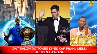 DAT BOLON DÒ A TONBE MESSI OU HAALAND GWO DISKISYON SOU BALON DÒ 2023 .