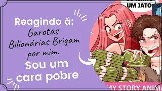 •°• ✾ •°•Reagindo á: Garotas Bilionárias Brigam por mim. Eu sou um Cara Pobre