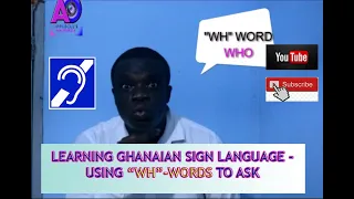 SIGN LANGUAGE THE GHANAIAN WAY  THE USE OF WH WORDS