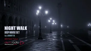 Night Walk | Deep House Set | 2018 Mixed By Johnny M | DEM Radio Podcast