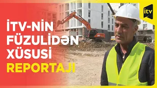 Füzuli şəhəri indi intibah dövrünü yaşayır