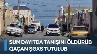 Sumqayıtda tanışını öldürüb qaçan şəxs tutulub