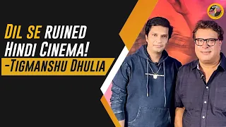 Dil se film has ruined Hindi Cinema| Tigmanshu Dhulia | exclusive Interview Garmi