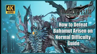 Final Fantasy 7 Rebirth How to Defeat Bahamut Arisen on Normal Difficulty Guide
