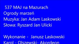 537   MAJ na Mazurach - Ogrody marzeń "" Muz: J.A.. Laskowski, Sł: R.J. Laskowski [ Offic film ]