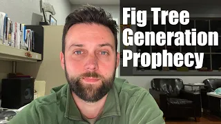 The Fig Tree Generation Prophecy