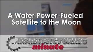 Manufacturing Minute: Making Rocket Fuel From Water