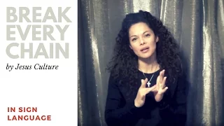 Break Every Chain by Jesus Culture in Sign Language