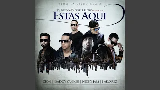 Estas Aqui (feat. Nicky Jam, Daddy Yankee, Zion & J Alvarez)