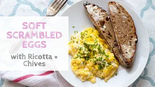 Soft Scrambled Eggs with Ricotta + Chives