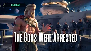 Hfy A Short Sci Fi Story: The Gods Were Arrested | Best Reddit Hfy Stories