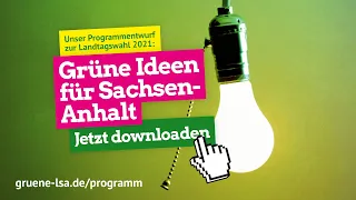 Grüne Ideen für Sachsen-Anhalt – Vorstellung des Programmentwurfs zur Landtagswahl 2021