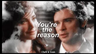 Clark & Lois | You’re The Reason - Smallville /Clois