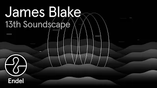 James Blake | 13th Soundscape | Wind Down | Endel