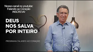 DEUS NOS SALVA POR INTEIRO | Programa Falando ao Coração | Pr Gentil R.Oliveira.