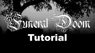 Funeral Doom Tutorial