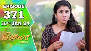 Iniya Serial | Episode 371 | 30th Jan 2024 | Alya Manasa | Rishi | Saregama TV Shows Tamil