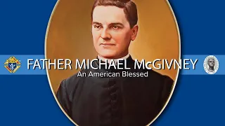 Father Michael McGivney: An American Blessed (FULL VERSION)