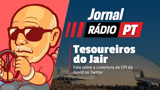 Jornal Rádio PT | O perfil "Tesoureiros do Jair" conta detalhes da cobertura da CPI da Covid