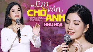 Em Vẫn Chờ Anh _ Như Hoa | Nàng Hoạ Mi Núi Rừng Tây Bắc Cất Tiếng Hát Làm Say Lòng Triệu Con Tim…