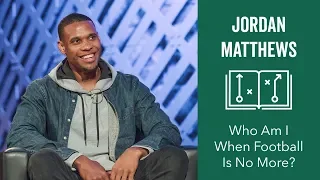 Jordan Matthews - Who Am I When Football Is No More?