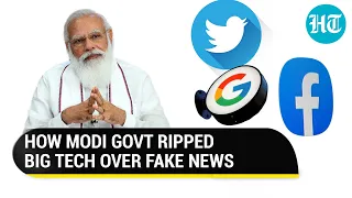 Modi govt tears into Google, Facebook, Twitter; slams Big Tech for inaction on fake news