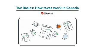 Tax Basics: How Taxes Work in Canada