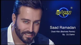 Saad Ramadan - Ossit Hob (By DJ Damn Bachata Remix)