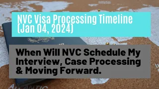 NVC Visa Processing Timelines (Jan 04, 2024) || When Will NVC Schedule My Interview???