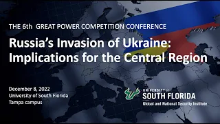 GPC6 Conference: Russia's Invasion of Ukraine: Implications for the Central Region