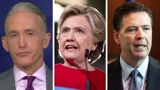 Rep. Gowdy: This is not Comey's fault, it's Clinton's