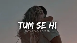Tum Se Hi [slowed & reverb] -Sadak 2 | Ankit Tiwari, Leena Bose | Reverb Tales