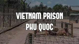 Phu Quoc Prison - Walking Tour