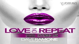 Dave Ramone ft. Minelli - Love on Repeat (Filatov &  Karas Extended Mix) VJ Adrriano Video ReEdit