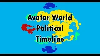 Political Map of The world of avatar throughout the years (Kyoshi-Korra) HD