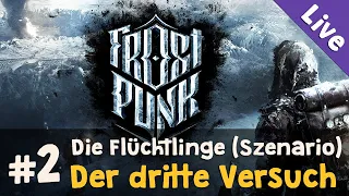 Szenario Die Flüchtlinge #2: Der dritte Versuch ✦ Let's Play Frostpunk (Livestream-Aufz. / Blind)